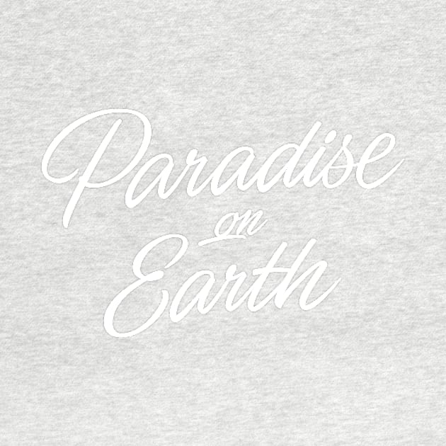 Paradise on Earth (white lettering) by bjornberglund